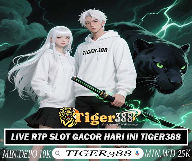 TIGER388 Slot Terbaru Maxwin Besar Paling Gampang